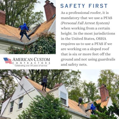 Photo collage showing several roofers wearing safety gear while working on steep slop roofs. The home located on a tree-lined street in in Bethesda MD. The text reads as follows. Safety First As a professional roofer, it is mandatory that we use a PFAS (Personal Fall Arrest System) when working from a certain height. In the most jurisdictions in the United States, OSHA requires us to use a PFAS if we are working on a sloped roof that is six or more feet off the ground and not using guardrails and safety nets.