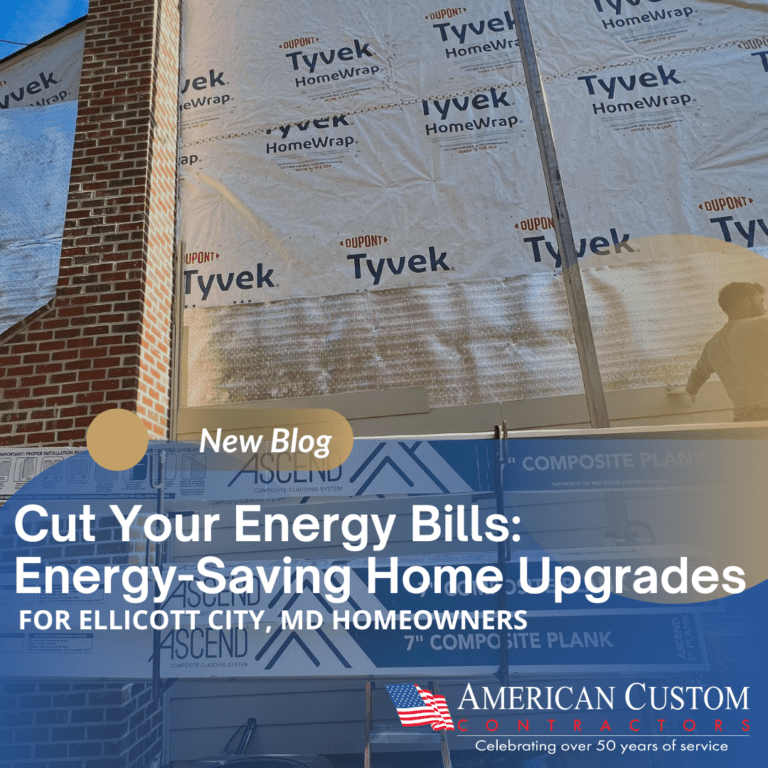 American Custom Contractors blog announcement graphic — Cut Your Energy Bills: Energy-Saving Home Upgrades for Ellicott City, MD Homeowners, featuring a siding installation with DuPont Tyvek HomeWrap and Ascend composite cladding.
